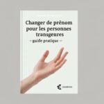 Changer de prénom pour les personnes transgenres : guide pratique sans aucun texte